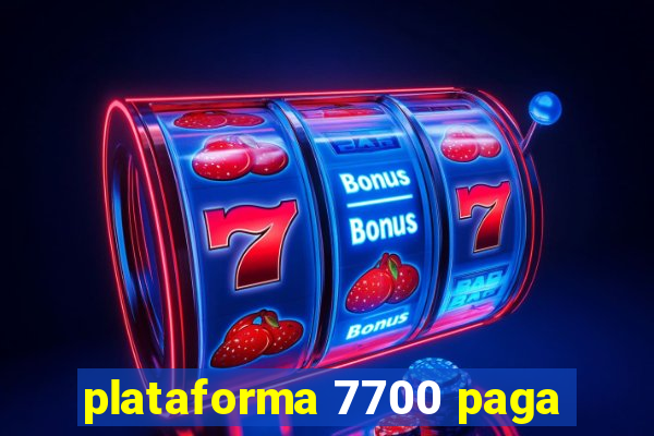 plataforma 7700 paga